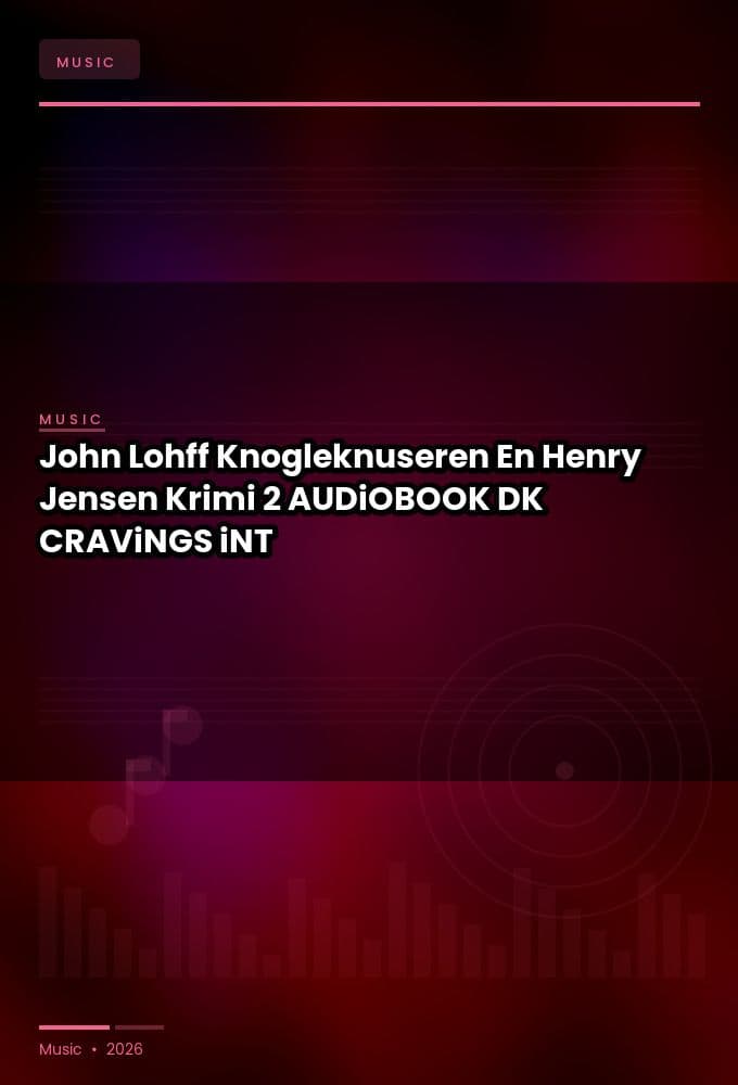 John_Lohff_-_Knogleknuseren_En_Henry_Jensen_Krimi_2-AUDiOBOOK-WEB-DK-2026-CRAViNGS_iNT
