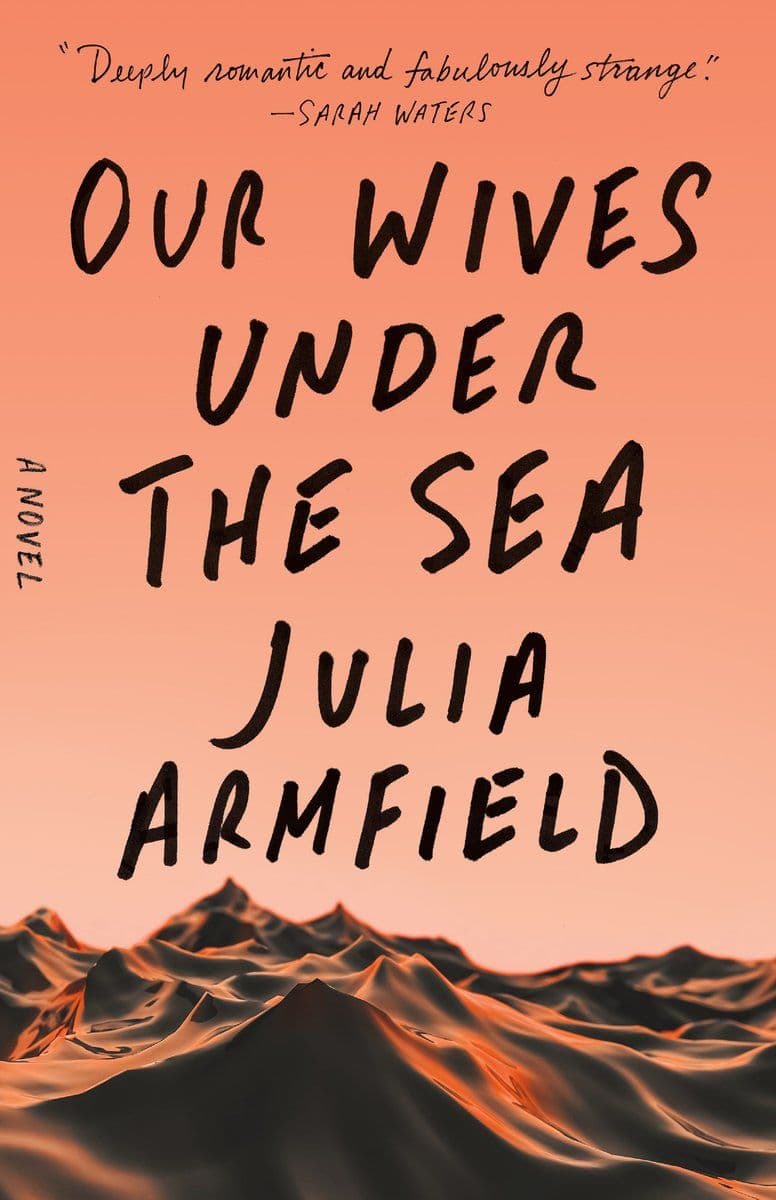 Julia.Armfield.-.Our.Wives.Under.The.Sea.A.Novel.2022.RETAIL.EPUB.eBook-CTO