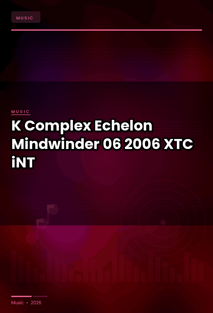 K_Complex-Echelon_Mindwinder_06-WEB-2006-XTC_iNT