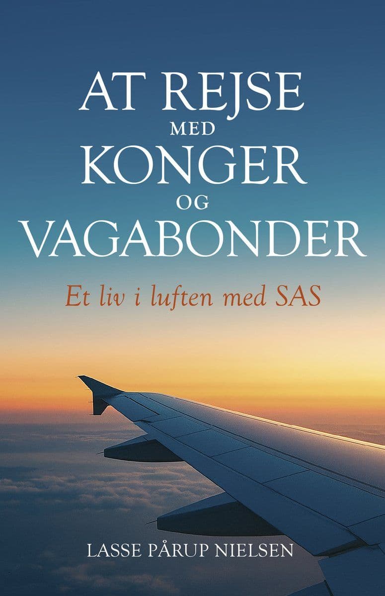 Lasse.Parup.Nielsen.At.Rejse.Med.Konger.Og.Vagabonder.Et.Liv.I.Luften.Med.Sas.2026.DANiSH.RETAiL.ePub.eBOOK-DECiPHER