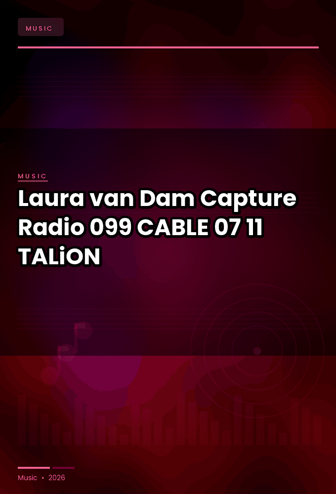 Laura_van_Dam_-_Capture_Radio_099-CABLE-07-11-2026-TALiON