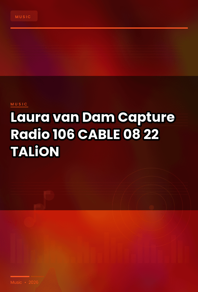 Laura_van_Dam_-_Capture_Radio_106-CABLE-08-22-2026-TALiON