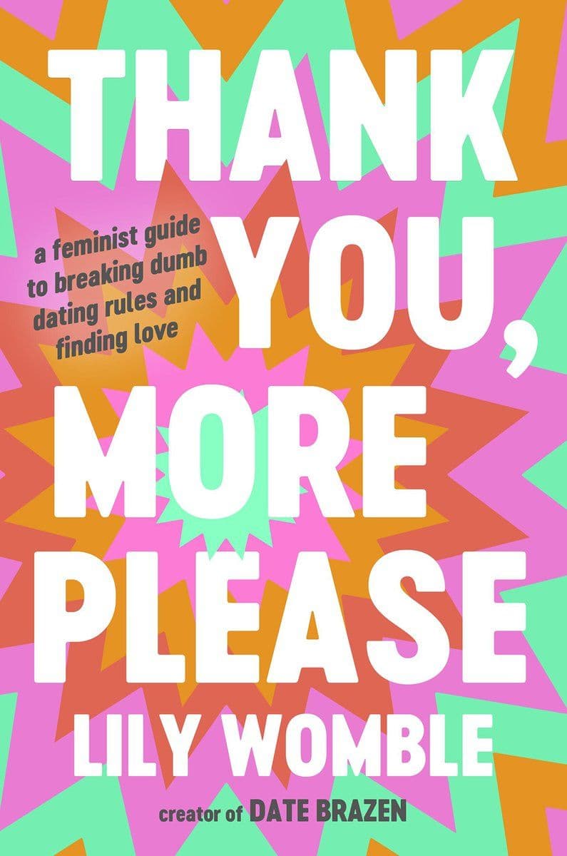 Lily.Womble.-.Thank.You.More.Please.A.Feminist.Guide.To.Breaking.Dumb.Dating.Rules.And.Finding.Love.2024.RETAIL.EPUB.eBook-CTO