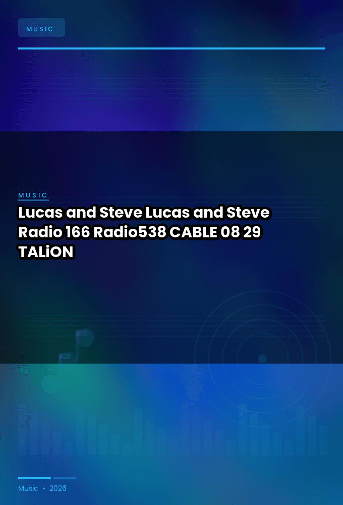 Lucas_and_Steve_-_Lucas_and_Steve_Radio_166_Radio538_-CABLE-08-29-2026-TALiON
