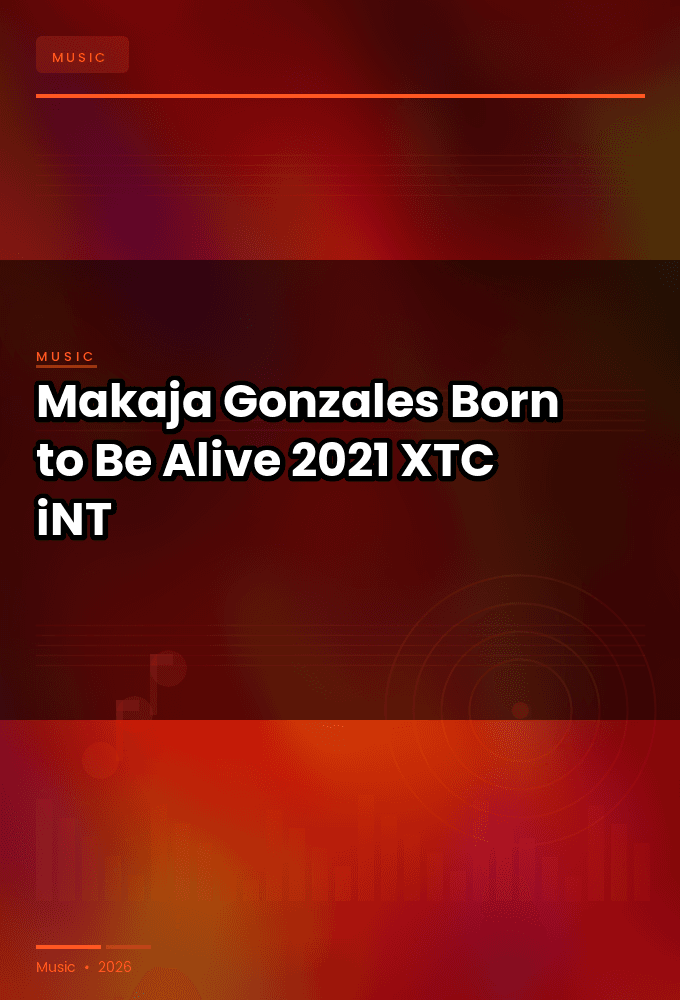Makaja_Gonzales-Born_to_Be_Alive-WEB-2021-XTC_iNT