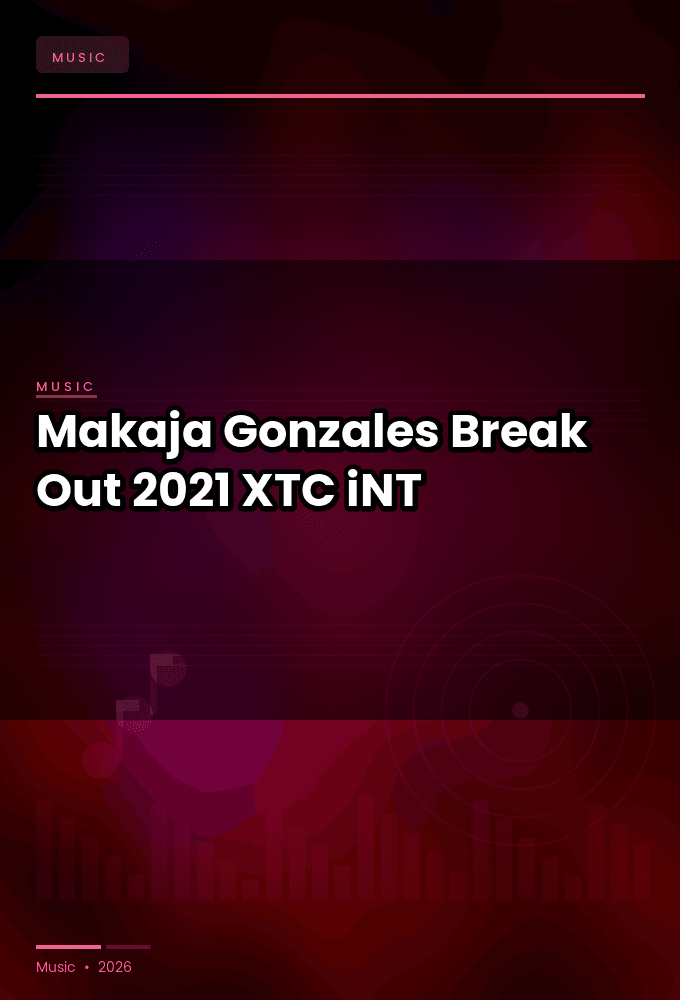 Makaja_Gonzales-Break_Out-WEB-2021-XTC_iNT
