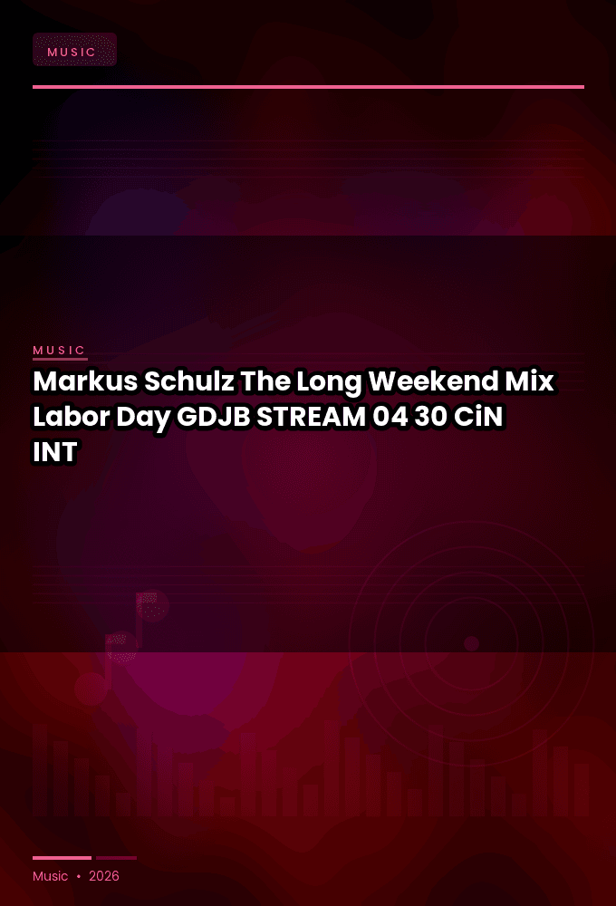 Markus_Schulz-The_Long_Weekend_Mix_Labor_Day_2026_GDJB_-STREAM-04-30-2026-CiN_INT
