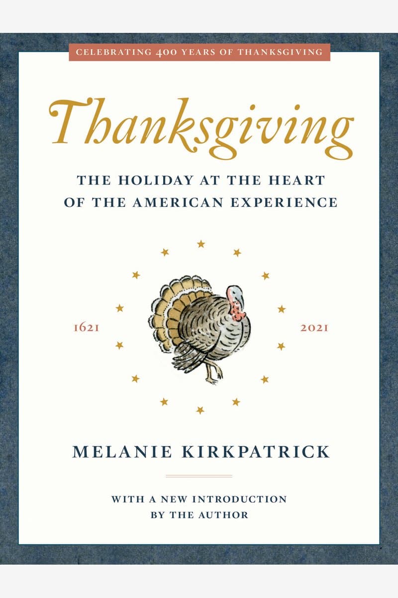 Melanie.Kirkpatrick.Thanksgiving.The.Holiday.at.the.Heart.of.the.American.Experience.2021.RETAiL.EPUB.eBook-NODE