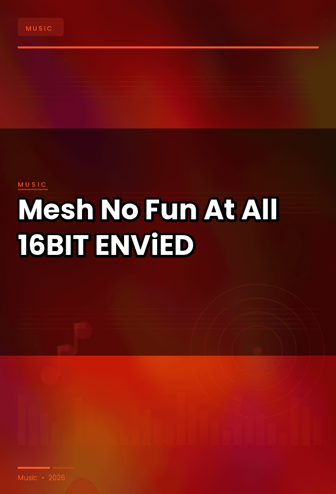 Mesh-No_Fun_At_All-16BIT-WEB-FLAC-2026-ENViED