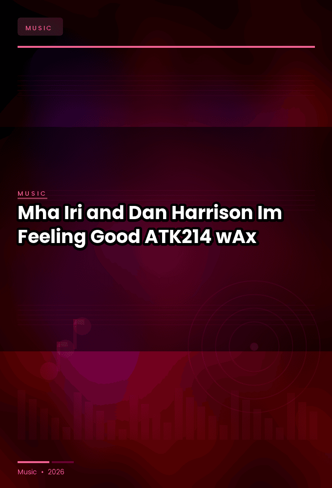 Mha_Iri_and_Dan_Harrison-Im_Feeling_Good-_ATK214_-SINGLE-WEB-2026-wAx