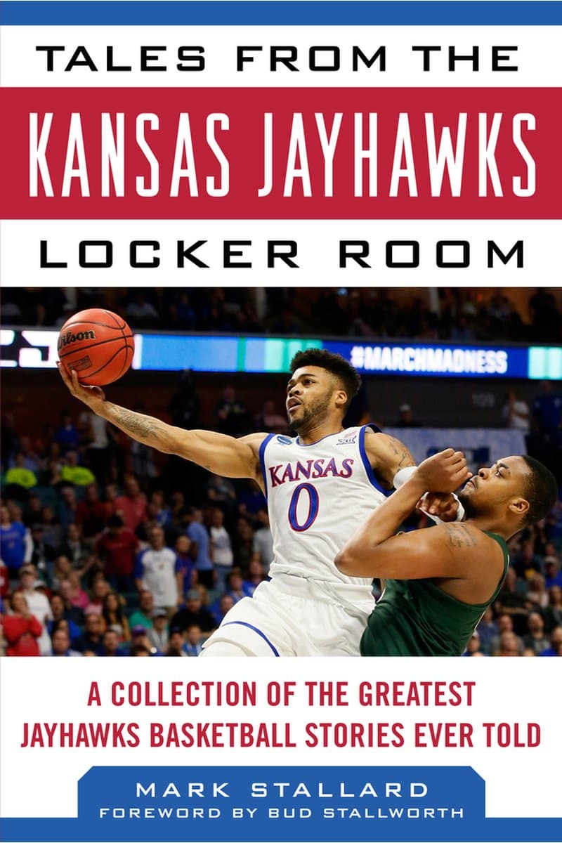 Mike.Stallard.Tales.From.the.Kansas.Jayhawks.Locker.Room.A.Collection.of.the.Greatest.Jayhawks.Basketball.Stories.Ever.Told.2017.RETAiL.EPUB.eBook-NODE