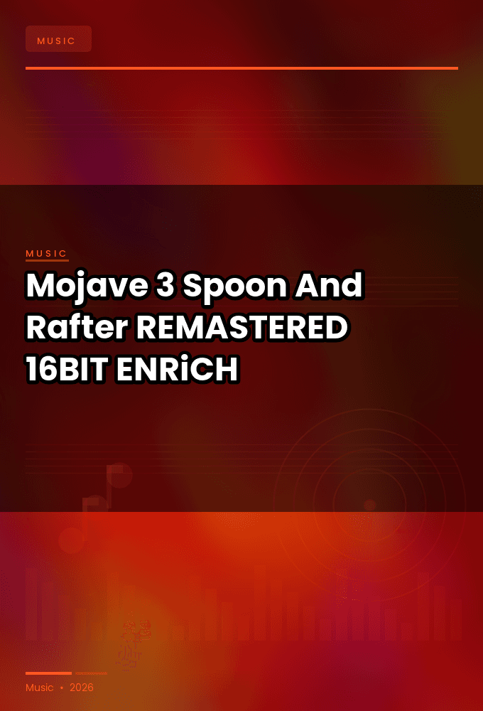 Mojave_3-Spoon_And_Rafter-REMASTERED-16BIT-WEB-FLAC-2026-ENRiCH