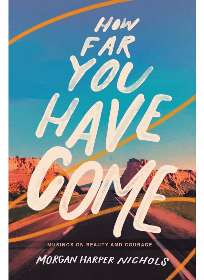 Morgan.Harper.Nichols.-.How.Far.You.Have.Come.Musings.On.Beauty.And.Courage.2021.RETAIL.EPUB.eBook-CTO