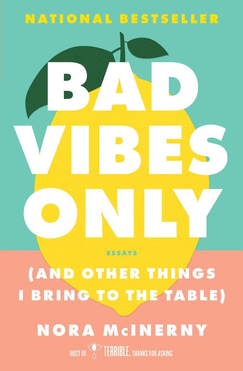 Nora.McInerny.-.Bad.Vibes.Only.And.Other.Things.I.Bring.To.The.Table.2022.RETAIL.EPUB.eBook-CTO