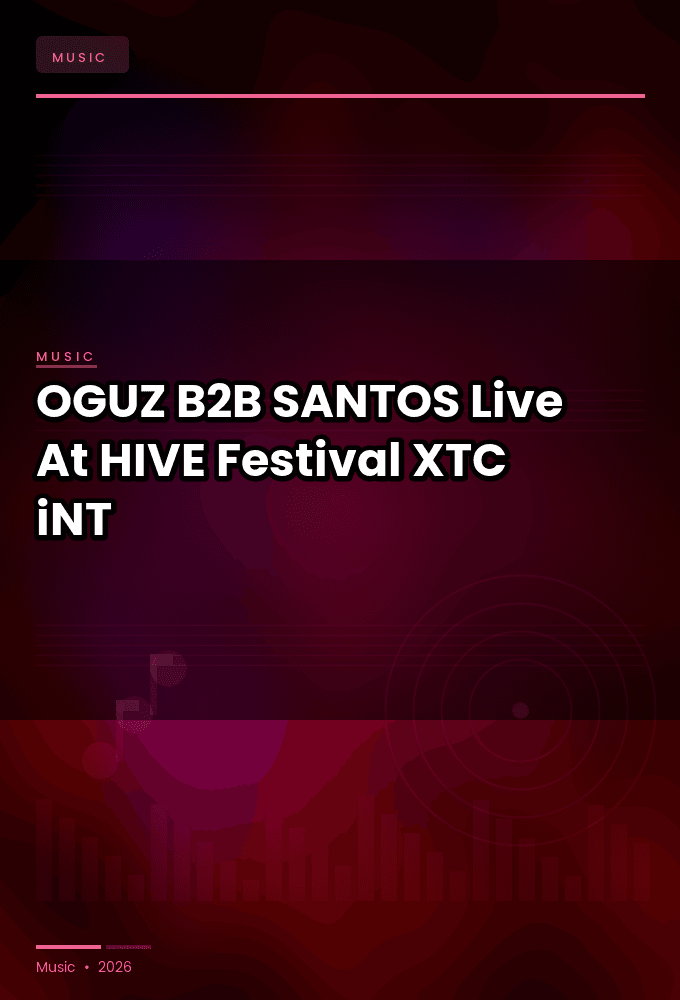 OGUZ_B2B_SANTOS-Live_At_HIVE_Festival_2026-WEB-2026-XTC_iNT