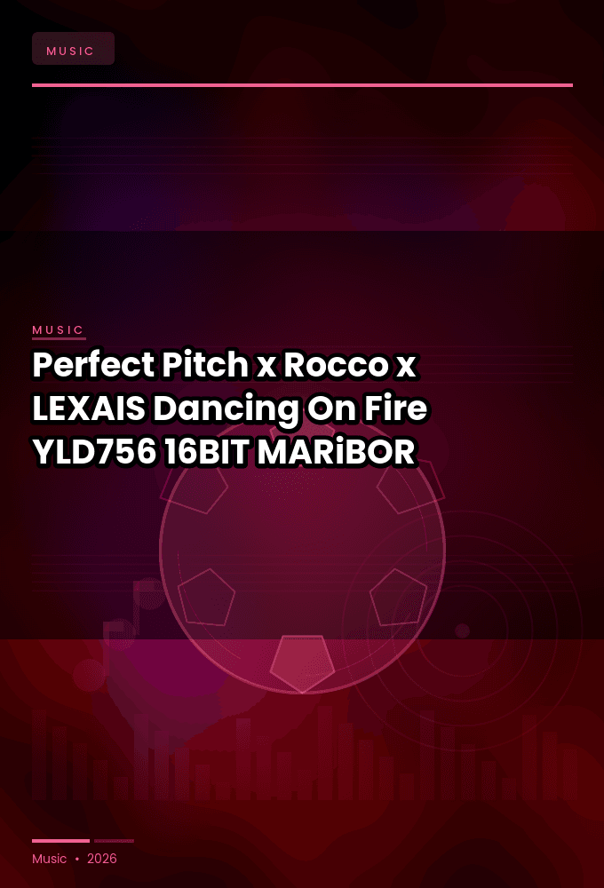 Perfect_Pitch_x_Rocco_x_LEXAIS-Dancing_On_Fire-_YLD756_-16BIT-WEB-FLAC-2026-MARiBOR