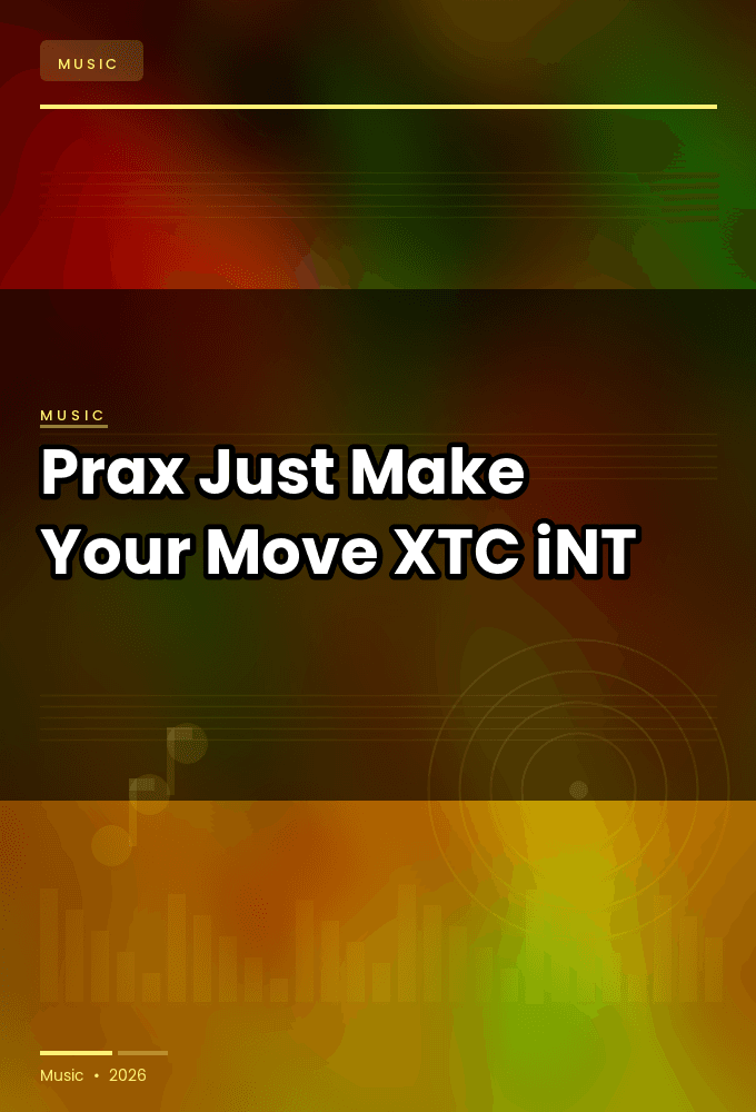 Prax-Just_Make_Your_Move-SINGLE-WEB-2025-XTC_iNT