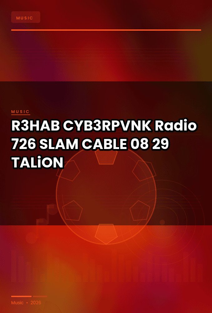 R3HAB_-_CYB3RPVNK_Radio_726_SLAM_-CABLE-08-29-2026-TALiON