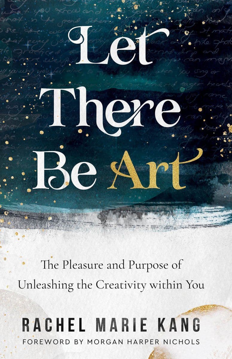 Rachel.Marie.Kang.-.Let.There.Be.Art.The.Pleasure.And.Purpose.Of.Unleashing.The.Creativity.Within.You.2022.RETAIL.EPUB.eBook-CTO