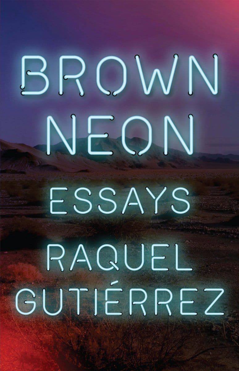 Raquel.Gutierrez.-.Brown.Neon.Essays.2022.RETAIL.EPUB.eBook-CTO