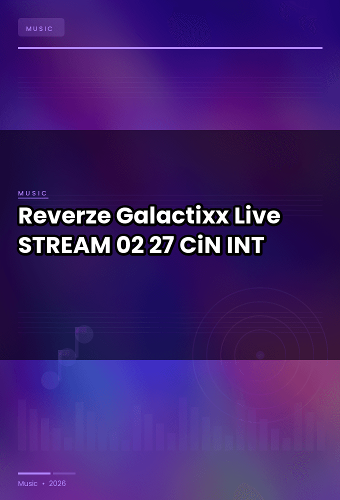 Reverze_2026-Galactixx_Live-STREAM-02-27-2026-CiN_INT
