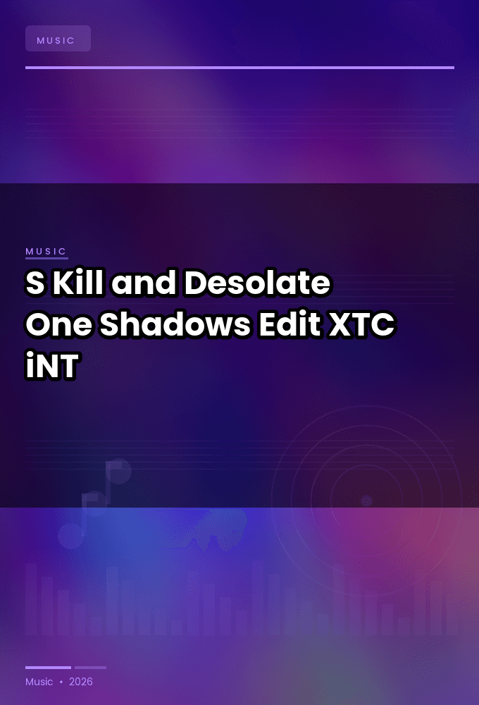 S-Kill_and_Desolate_One-Shadows_Edit_-SINGLE-WEB-2025-XTC_iNT