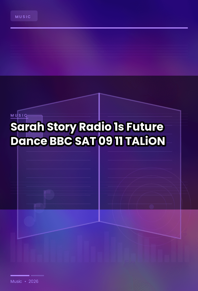 Sarah_Story_-_Radio_1s_Future_Dance_BBC_-SAT-09-11-2026-TALiON