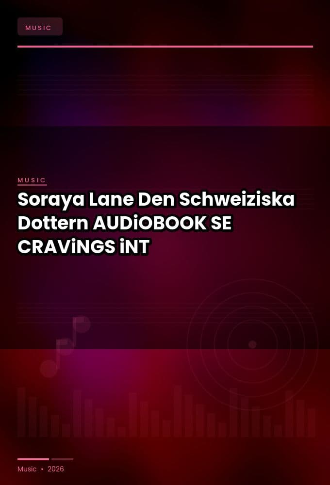 Soraya_Lane_-_Den_Schweiziska_Dottern-AUDiOBOOK-WEB-SE-2026-CRAViNGS_iNT