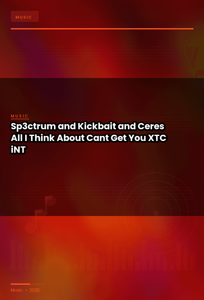 Sp3ctrum_and_Kickbait_and_Ceres-All_I_Think_About_Cant_Get_You_-SINGLE-WEB-2025-XTC_iNT