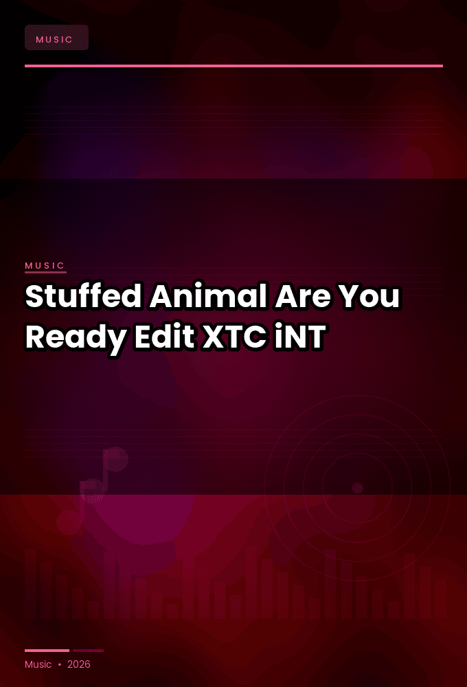 Stuffed_Animal-Are_You_Ready_Edit_-SINGLE-WEB-2024-XTC_iNT