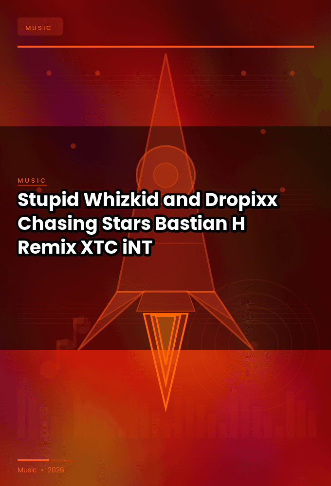 Stupid_Whizkid_and_Dropixx-Chasing_Stars_Bastian_H_Remix_-WEB-2025-XTC_iNT