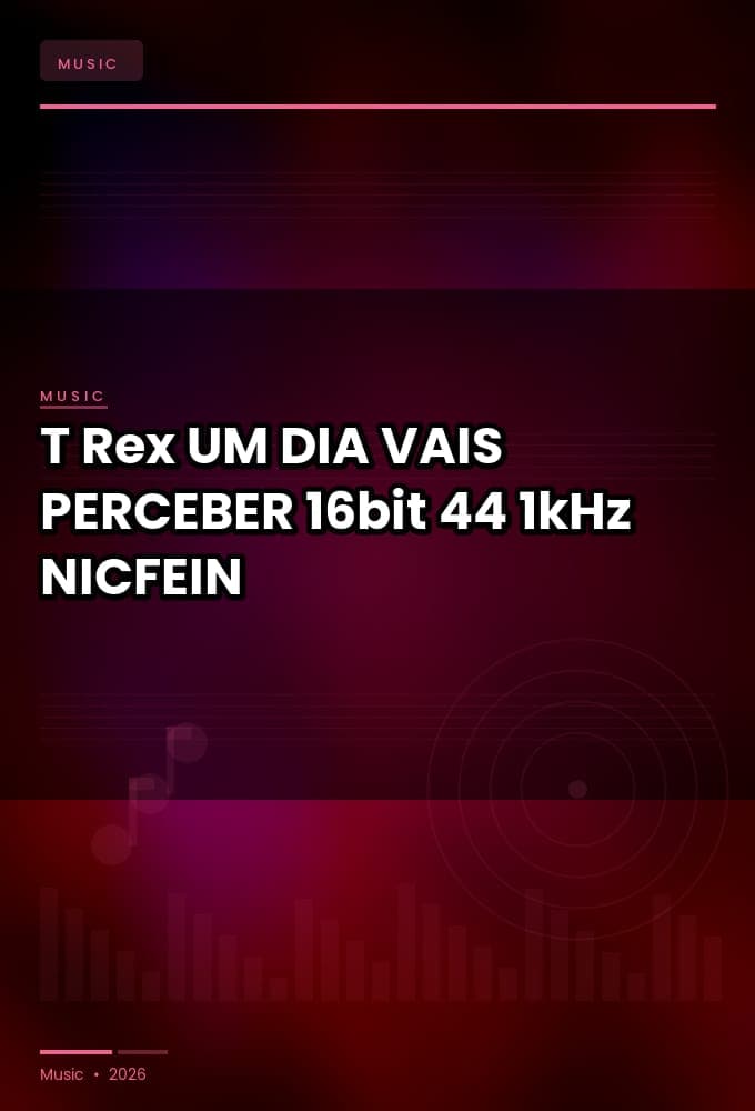 T._Rex_-_UM_DIA_VAIS_PERCEBER_2026_FLAC_16bit-44.1kHz_-NICFEIN