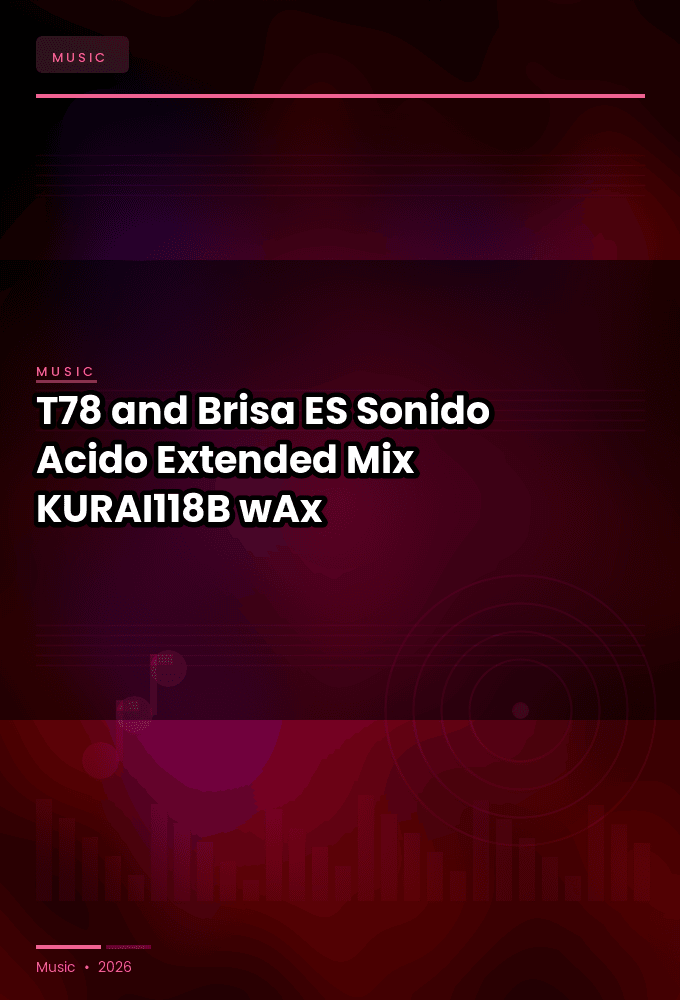 T78_and_Brisa_ES_-Sonido_Acido_Extended_Mix_-_KURAI118B_-SINGLE-WEB-2026-wAx