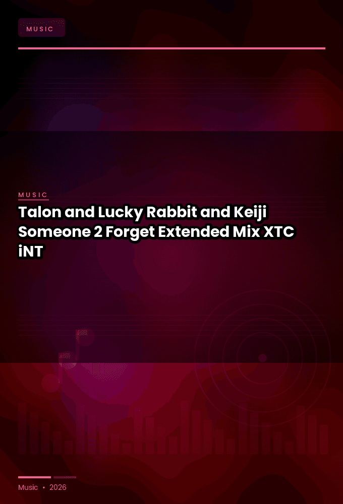 Talon_and_Lucky_Rabbit_and_Keiji-Someone_2_Forget_Extended_Mix_-SINGLE-WEB-2024-XTC_iNT