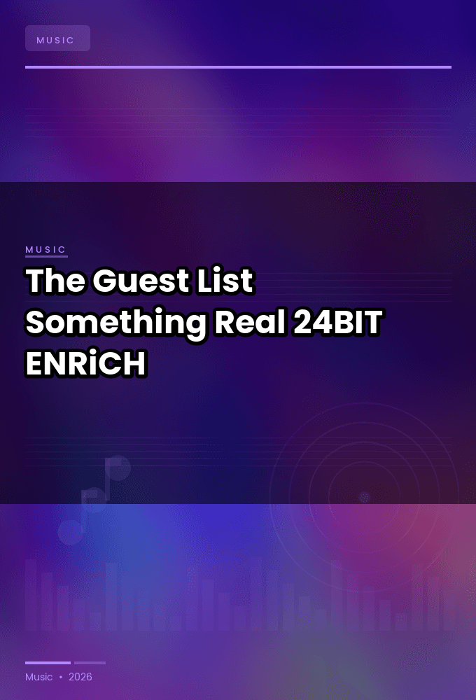 The_Guest_List-Something_Real-24BIT-WEB-FLAC-2026-ENRiCH