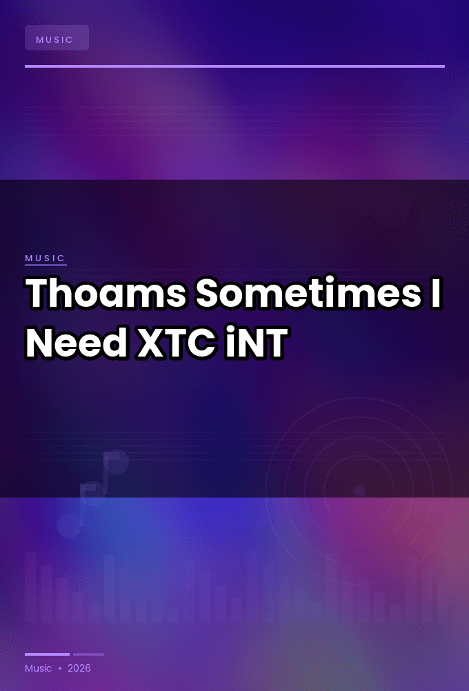 Thoams-Sometimes_I_Need-SINGLE-WEB-2025-XTC_iNT