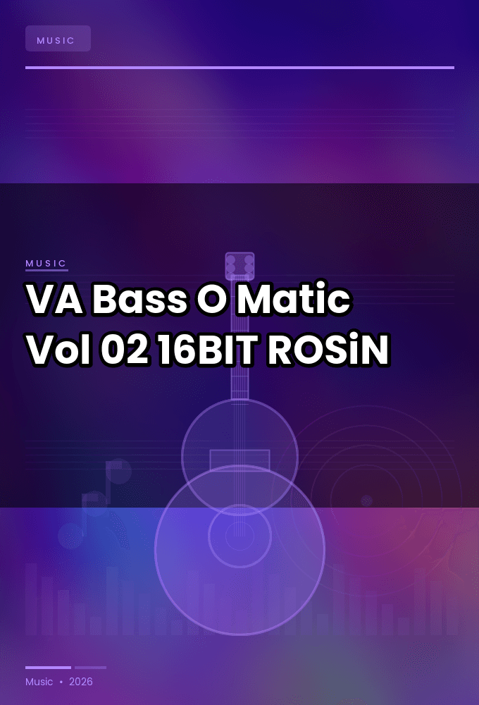 VA-Bass-O-Matic_Vol.02-16BIT-WEB-FLAC-2025-ROSiN