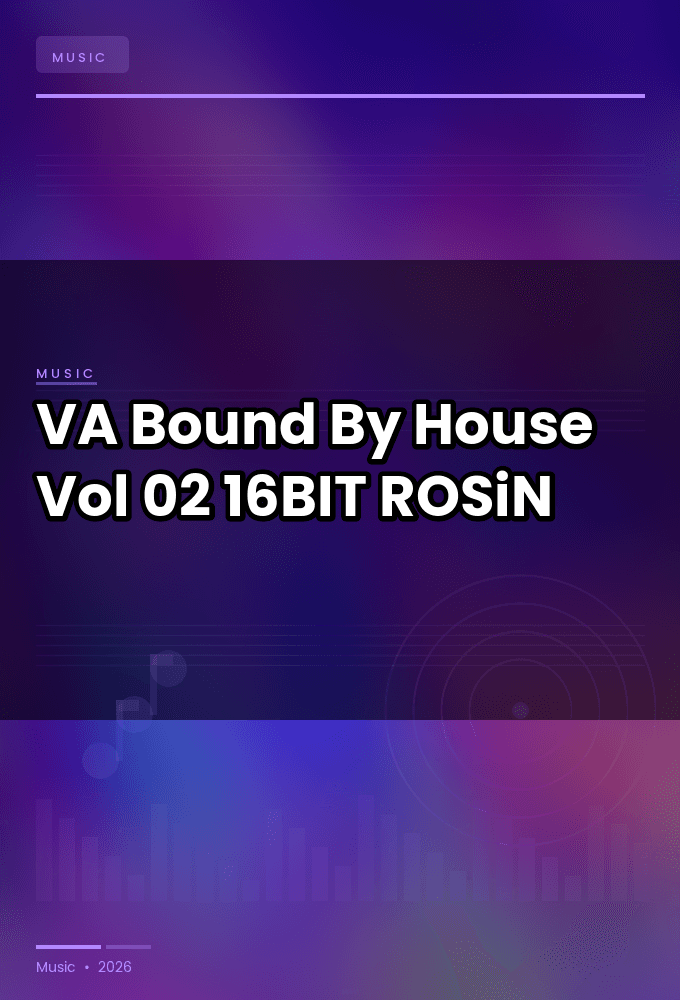 VA-Bound_By_House_Vol.02-16BIT-WEB-FLAC-2024-ROSiN