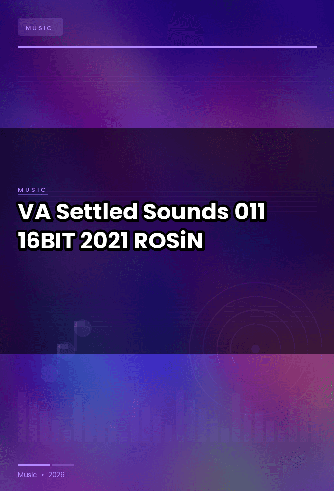 VA-Settled_Sounds_011-16BIT-WEB-FLAC-2021-ROSiN