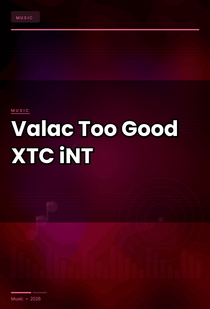 Valac-Too_Good-WEB-2025-XTC_iNT