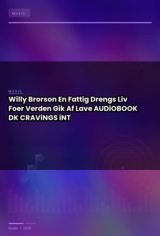 Willy_Brorson_-_En_Fattig_Drengs_Liv_Foer_Verden_Gik_Af_Lave-AUDiOBOOK-WEB-DK-2026-CRAViNGS_iNT