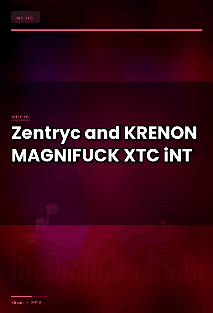 Zentryc_and_KRENON-MAGNIFUCK-SINGLE-WEB-2024-XTC_iNT