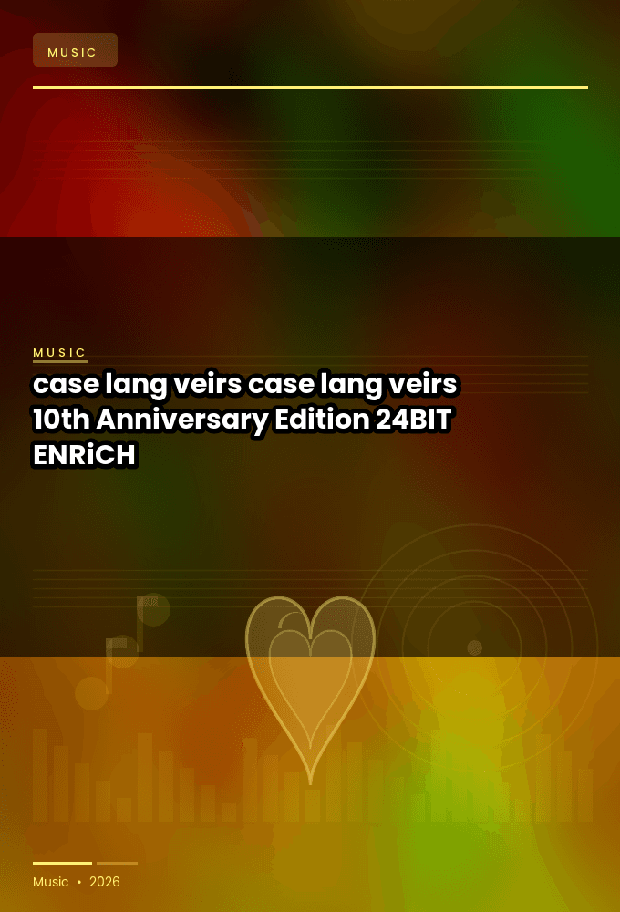 case_lang_veirs-case_lang_veirs_10th_Anniversary_Edition_-24BIT-WEB-FLAC-2026-ENRiCH