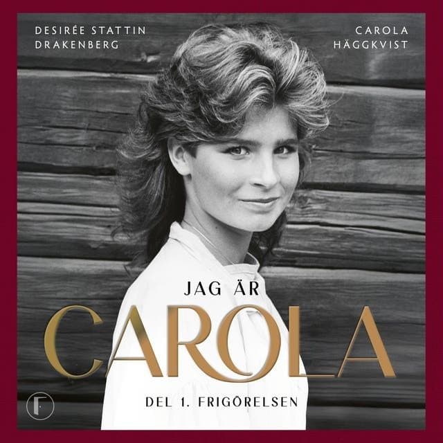 Carola_Haeggkvist_-_Jag_Aer_Carola_Del_1_Frigoerelsen-AUDiOBOOK-WEB-SE-2026-CRAViNGS_iNT
