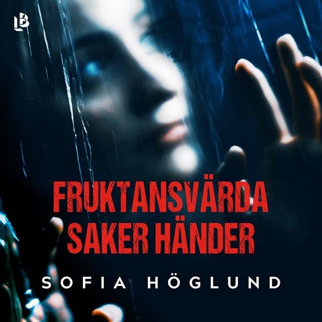 Sofia_Hoeglund_-_Fruktansvaerda_Saker_Haender-AUDiOBOOK-WEB-SE-2026-CRAViNGS_iNT
