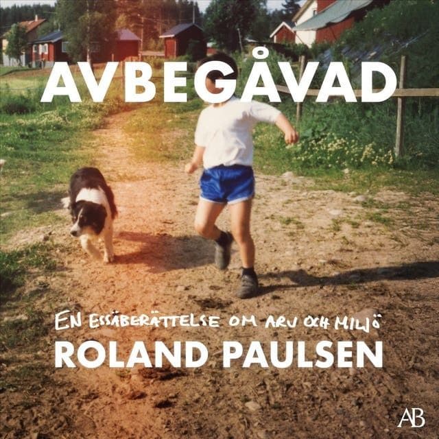 Roland_Paulsen_-_Avbegaavad_En_Essaeberaettelse_Om_Arv_Och_Miljoe-AUDiOBOOK-WEB-SE-2026-CRAViNGS_iNT