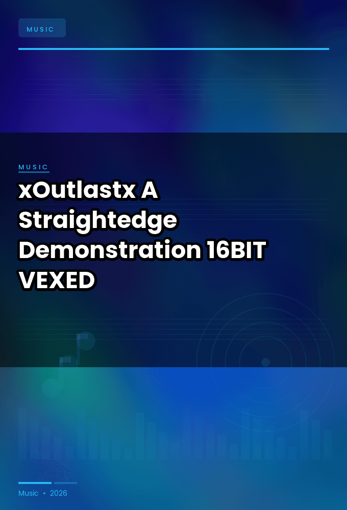 xOutlastx-A_Straightedge_Demonstration-16BIT-WEB-FLAC-2026-VEXED